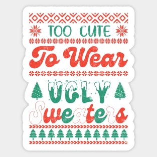 Too Cute To Wear Ugly Sweaters Sticker